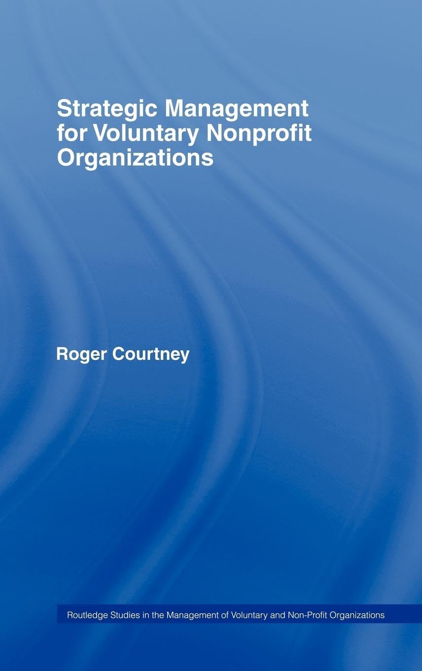 Strategic Management for Nonprofit Organizations (Routledge Studies in the Management of Voluntary and Non-Profit Organizations)