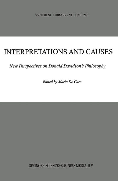 Interpretations and Causes: New Perspectives on Donald Davidsons Philosophy (Synthese Library, 285)