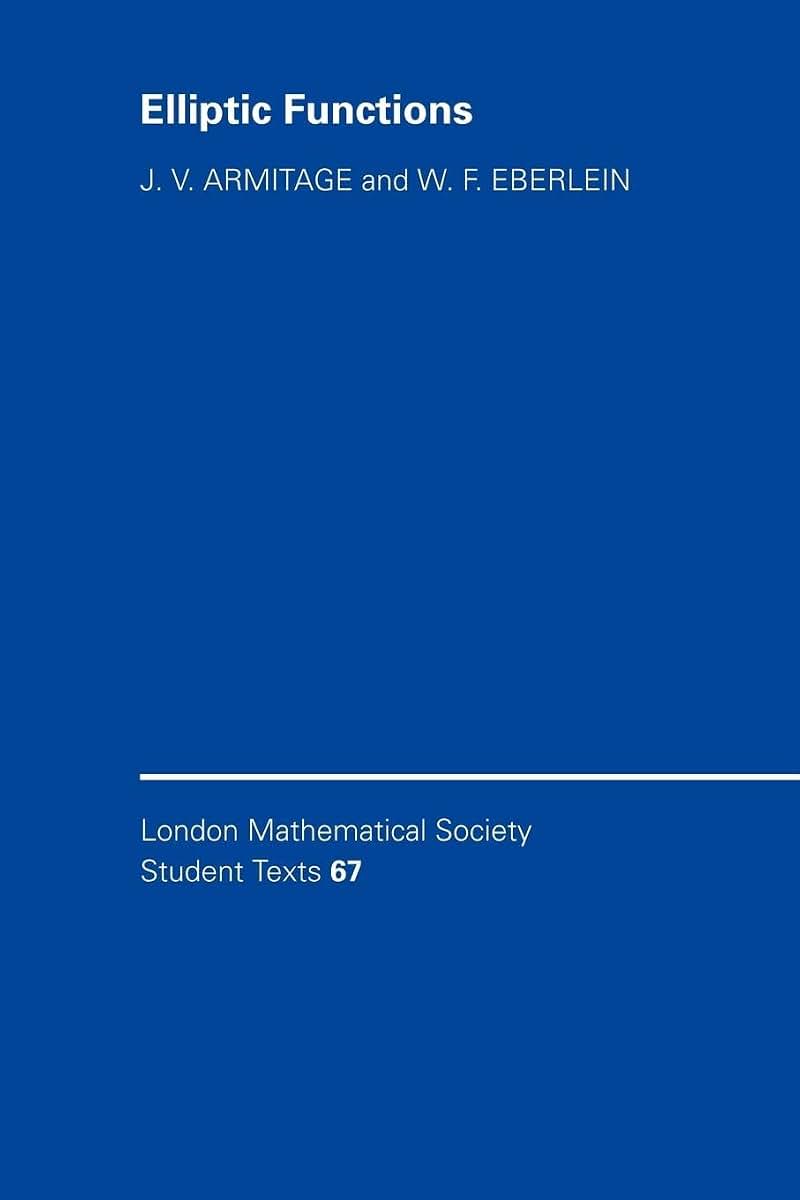 Elliptic Functions (London Mathematical Society Student Texts, Series Number 67)