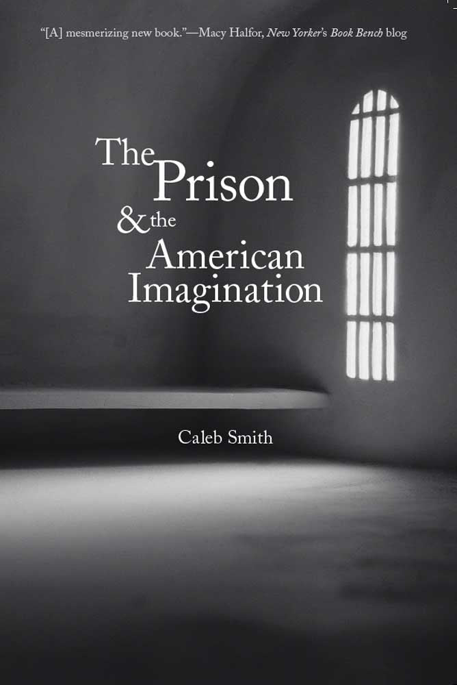 The Prison and the American Imagination (Yale Studies in English)