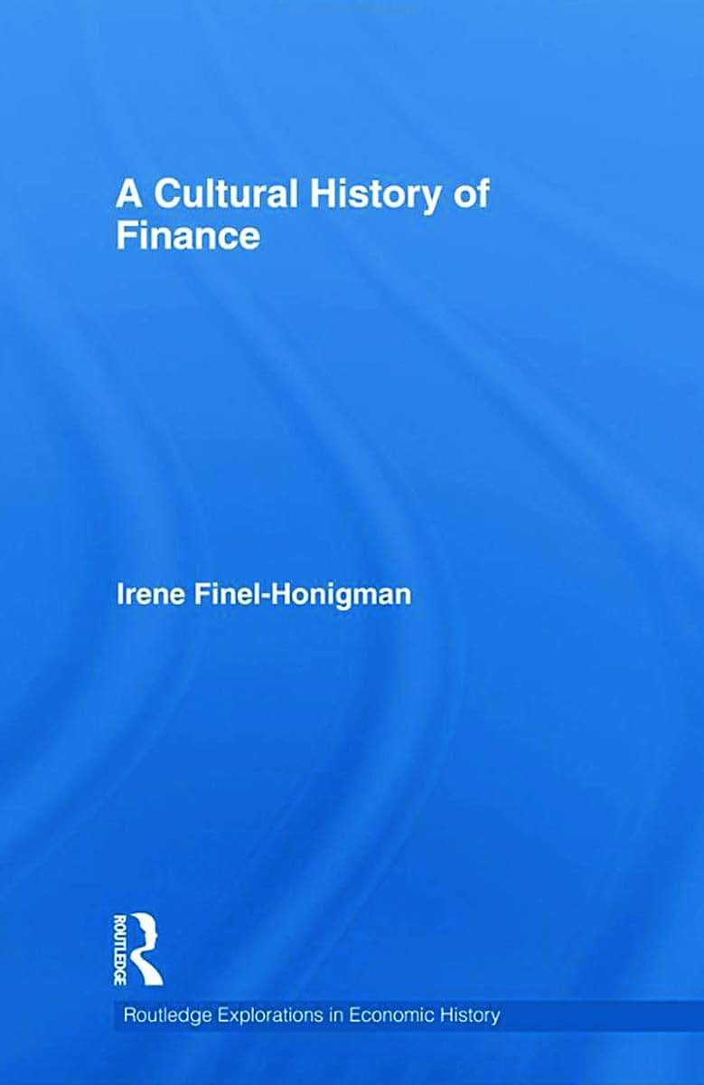 A Cultural History of Finance (Routledge Explorations in Economic History)