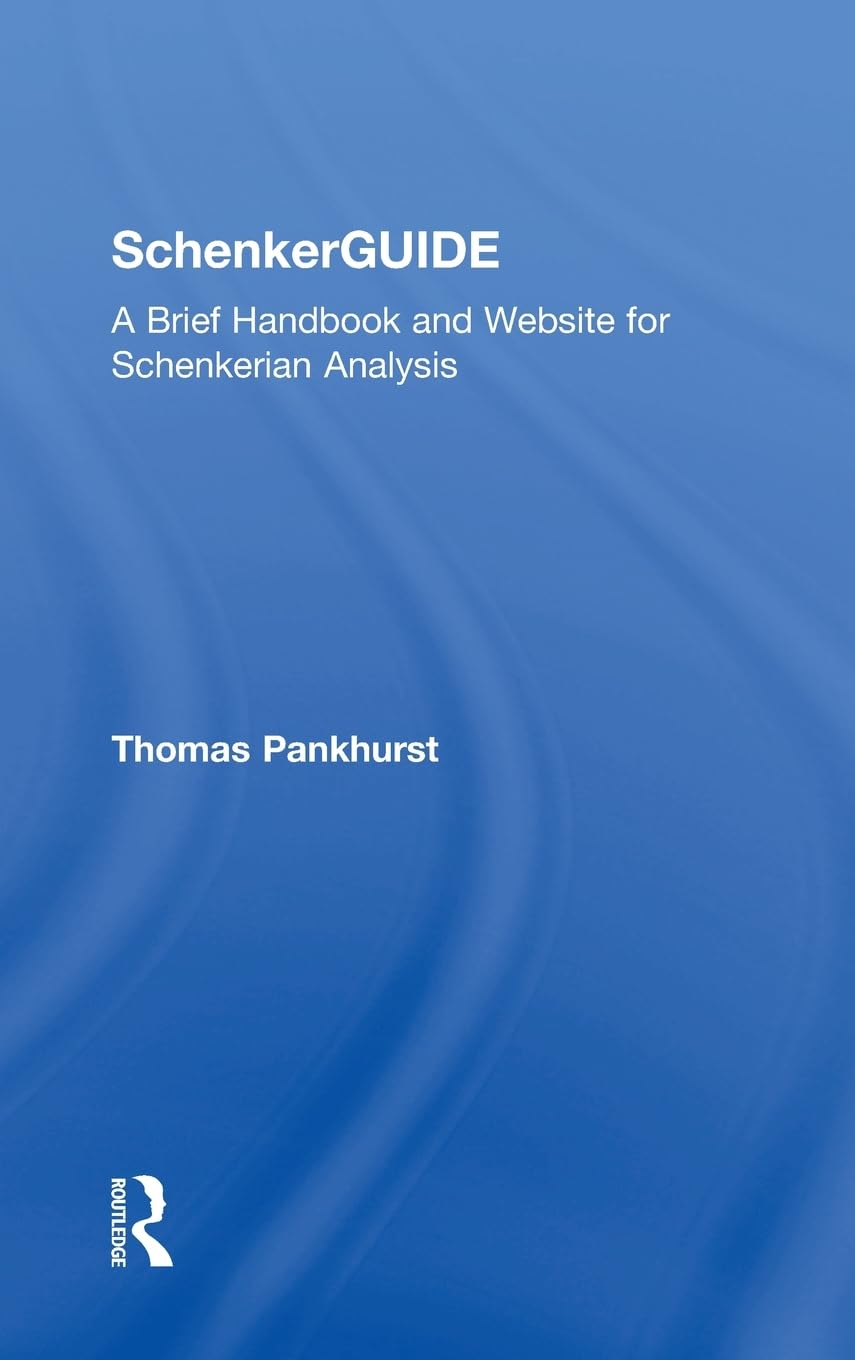 SchenkerGUIDE: A Brief Handbook and Website for Schenkerian Analysis