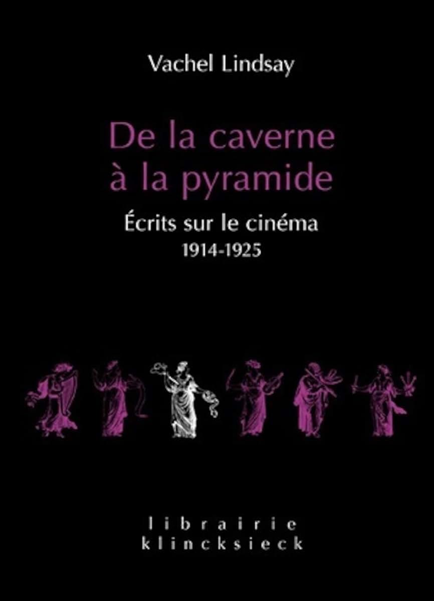 De la caverne la pyramide: Écrits sur le cinéma 1914-1925 (Librairie Klincksieck - Srie Arts-Esthtique) (French Edition) (Librairie Klincksieck - Serie Arts-Esthetique)