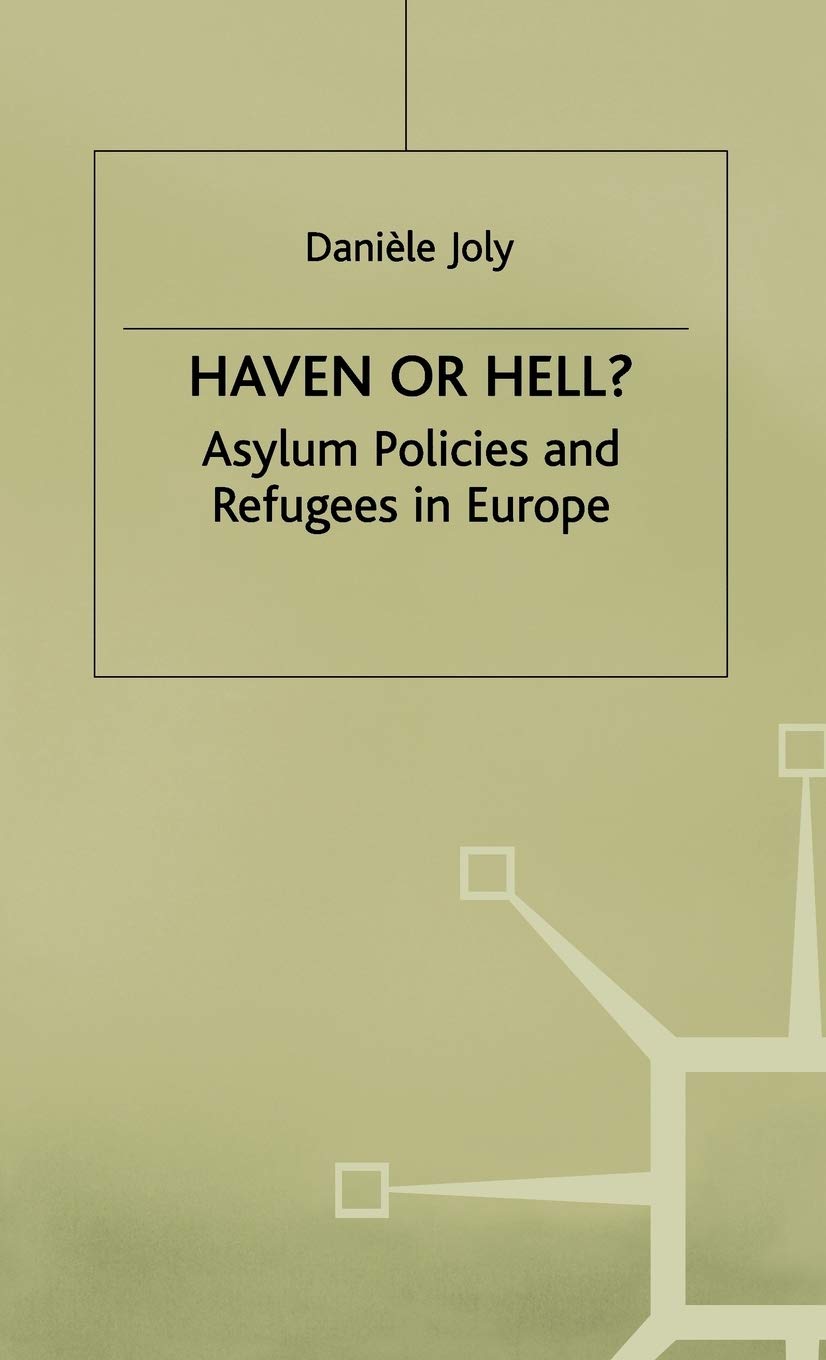 Haven or Hell?: Asylum Policies and Refugees in Europe (Migration, Minorities and Citizenship)