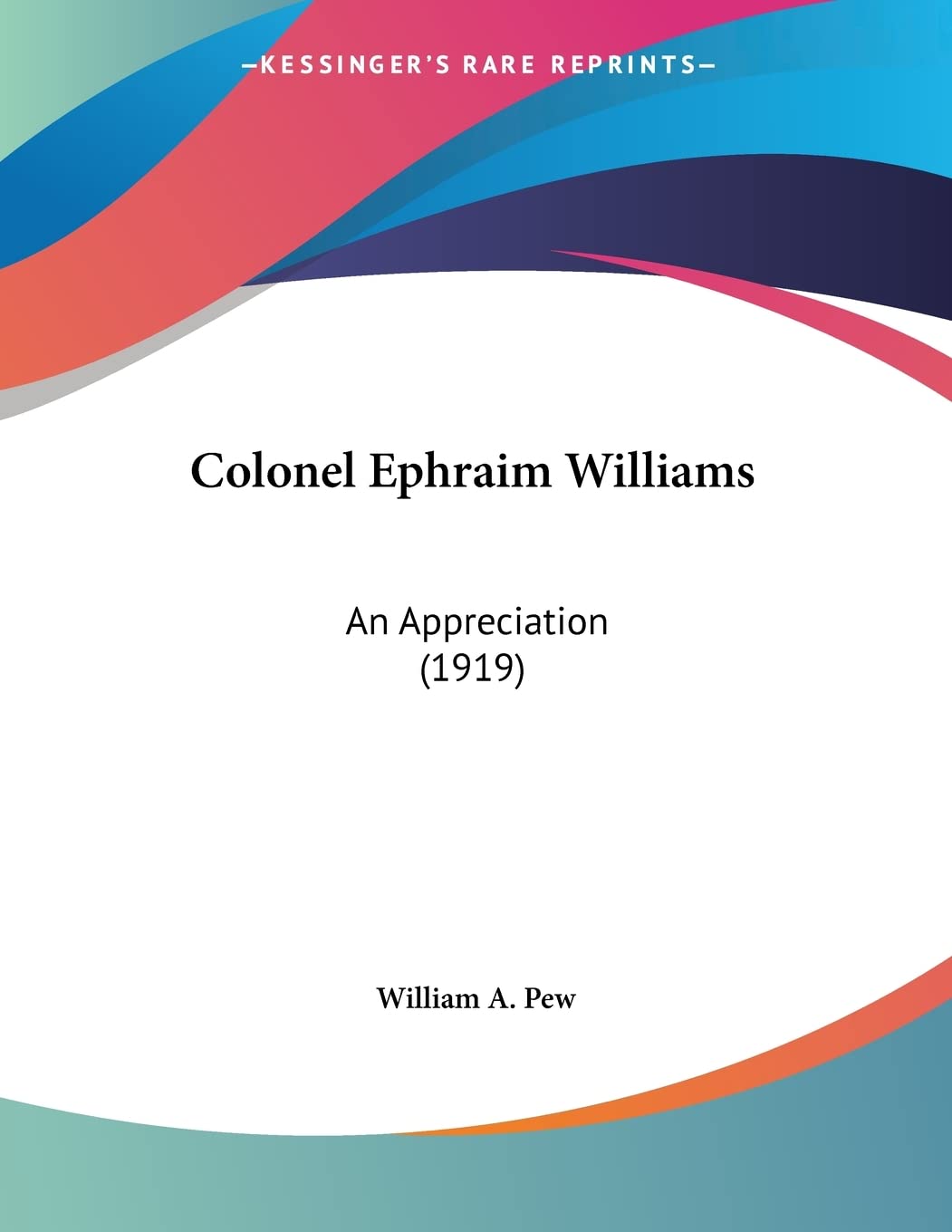 Colonel Ephraim Williams: An Appreciation (1919)