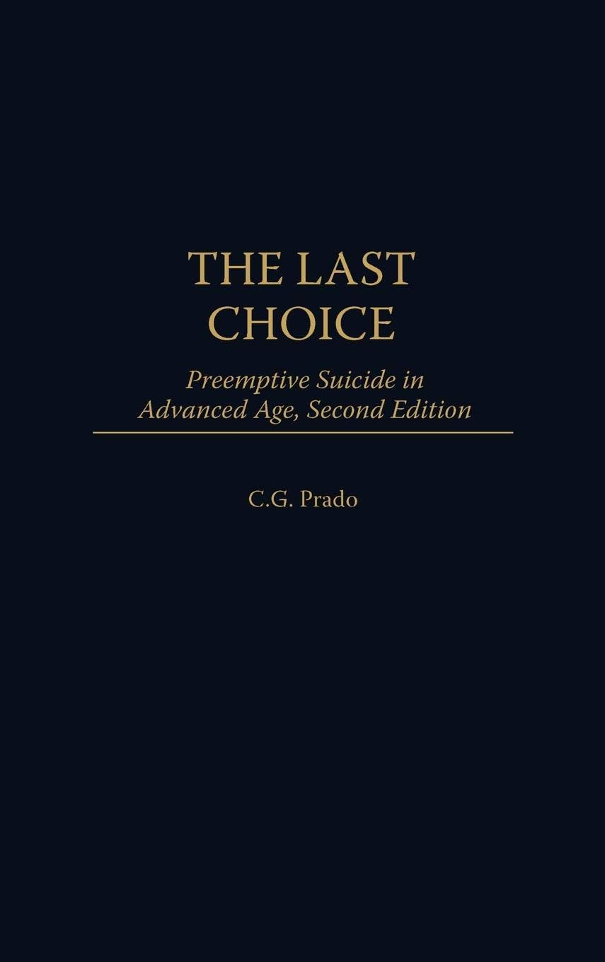 The Last Choice: Preemptive Suicide in Advanced Age (Contributions in Philosophy)
