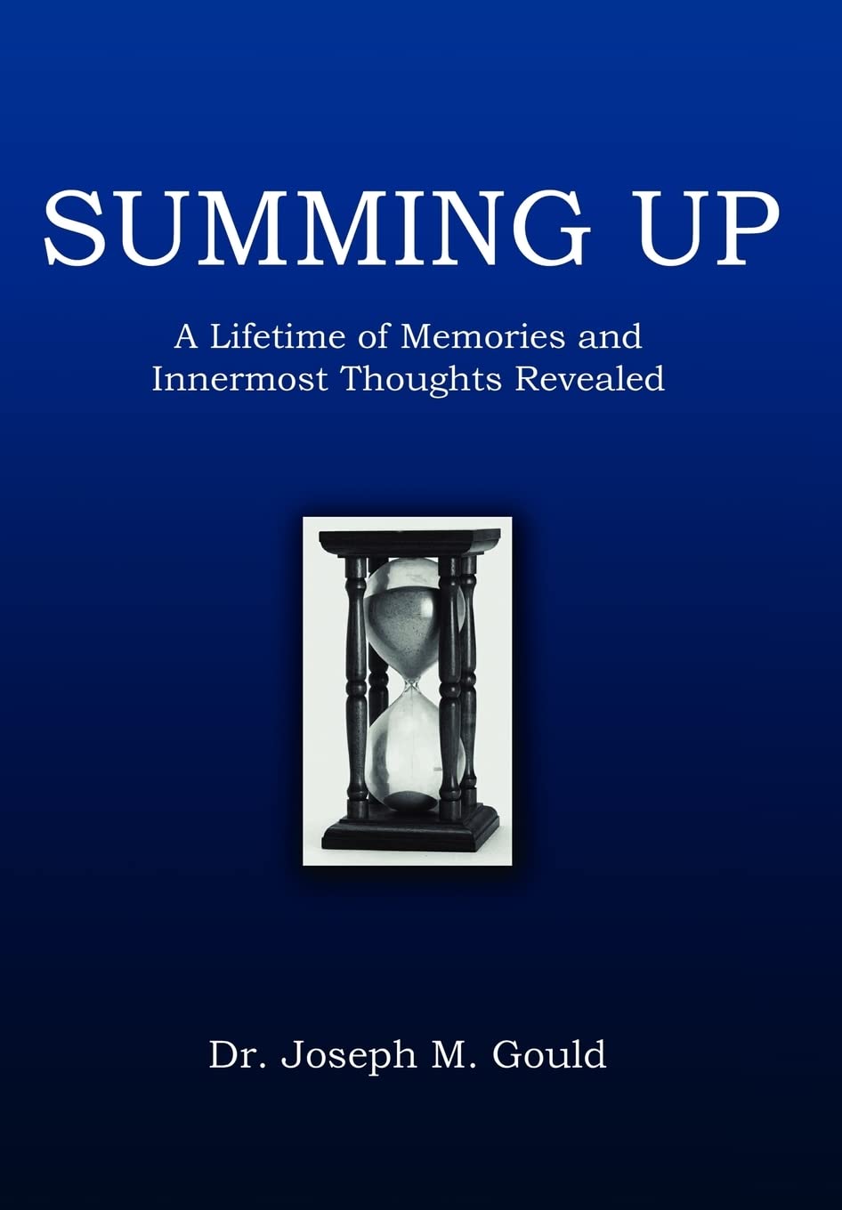 Summing Up: A Lifetime of Memories and Innermost Thoughts Revealed