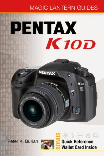 Pentax K10D (Magic Lantern Guides) by Burian, Peter K.