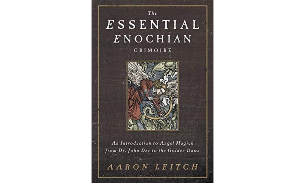 The Essential Enochian Grimoire: An Introduction to Angel Magick from Dr. John Dee to the Golden Dawn