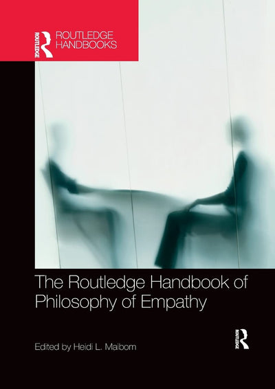 The Routledge Handbook of Philosophy of Empathy (Routledge Handbooks in Philosophy)