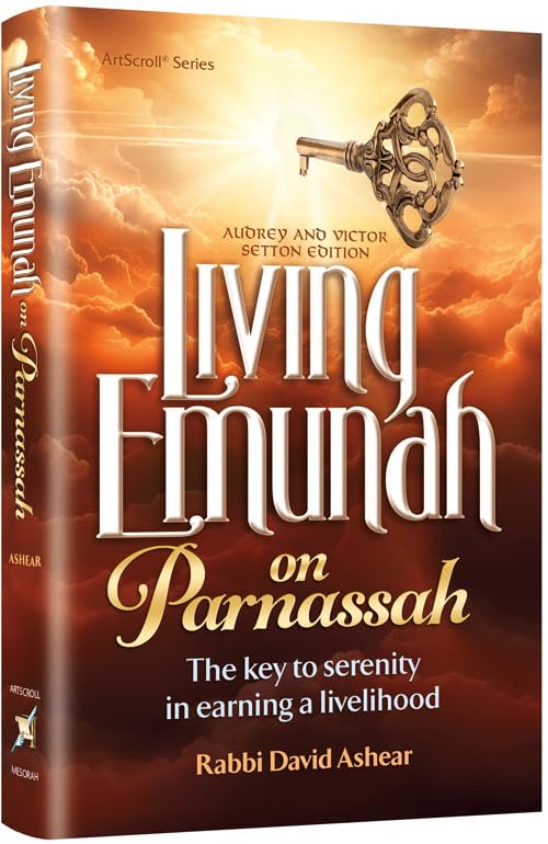 Living Emunah on Parnassah The key to serenity in earning a livelihood