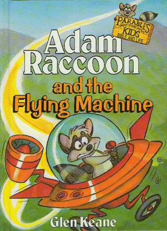 Adam Raccoon and the Flying Machine (Parables for Kids)