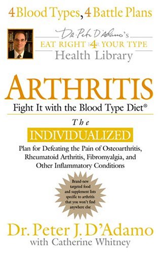 Arthritis: Fight it with the Blood Type (Eat Right 4 Your Ty