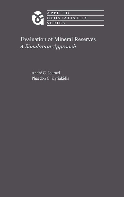 Evaluation of Mineral Reserves: A Simulation Approach (Applied Geostatistics)