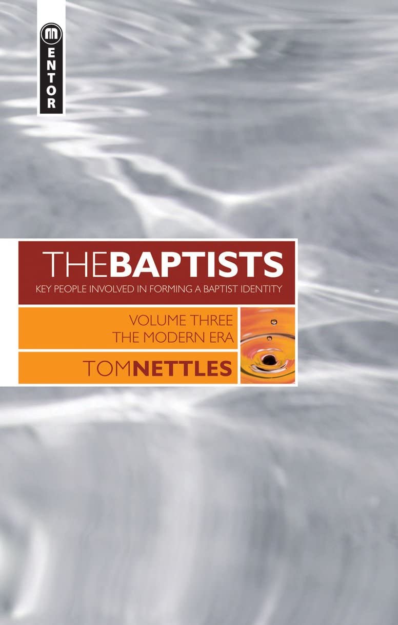 The Baptists: The Modern Era - Vol 3 (Baptists: Key People Involved in Forming a Baptist Identity)