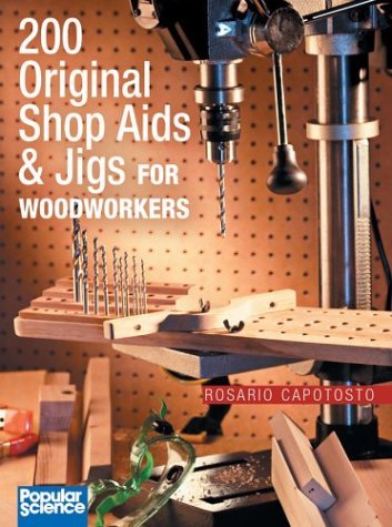 200 Original Shop Aids & Jigs for Woodworkers