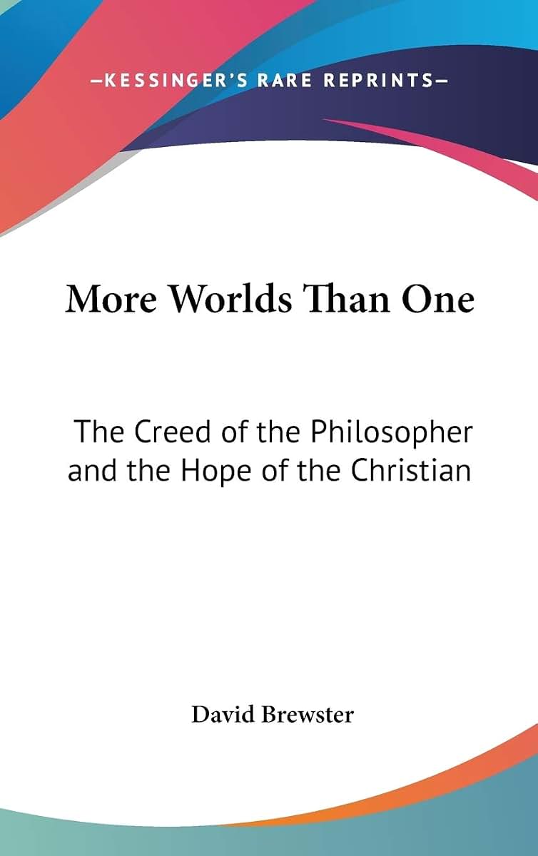 More Worlds Than One: The Creed of the Philosopher and the Hope of the Christian