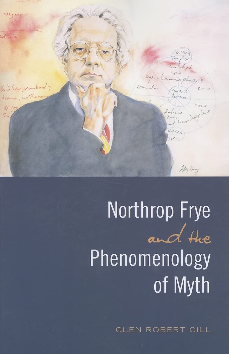 Northrop Frye and the Phenomenology of Myth (Frye Studies)
