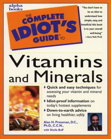 The Complete Idiots Guide to Vitamins and Minerals