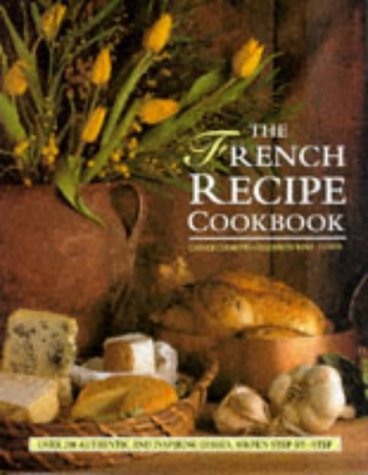 The French Recipe Cookbook: Over 200 Authentic and Inspiring