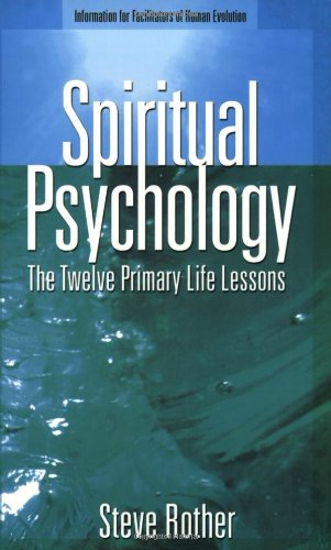 Spiritual Psychology: The Twelve Primary Life Lessons by Rot