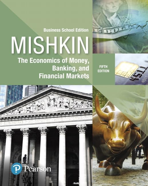 Economics of Money, Banking and Financial Markets, The, Business School Edition (The Pearson Series in Economics)