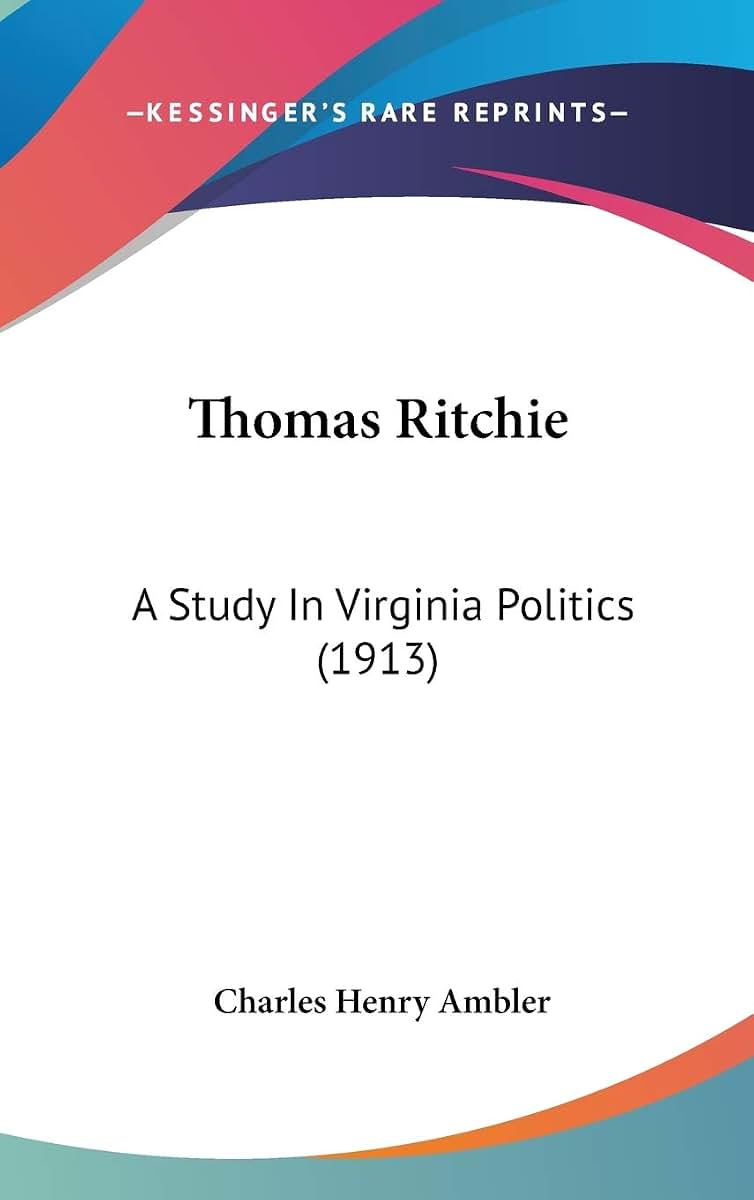 Thomas Ritchie: A Study In Virginia Politics (1913)
