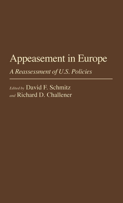 Appeasement in Europe: A Reassessment of U.S. Policies (Contributions to the Study of World History)