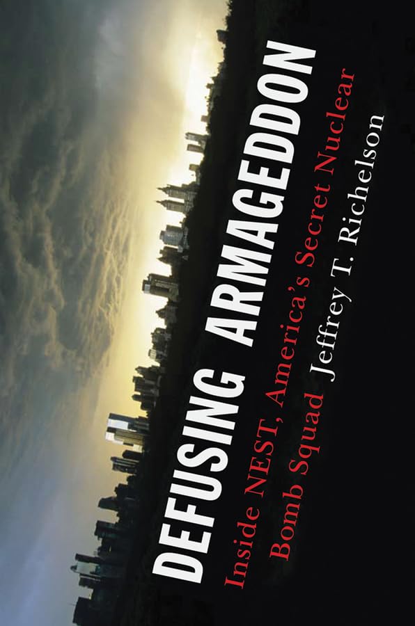 Defusing Armageddon: Inside NEST, America's Secret Nuclear Bomb Squad