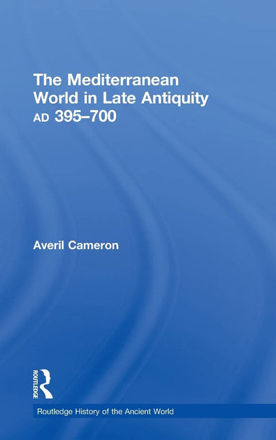 The Mediterranean World in Late Antiquity: AD 395-700 (The Routledge History of the Ancient World)