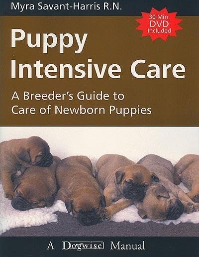 Puppy Intensive Care: A Breeder's Guide to Care of Newborn P