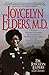 Joycelyn Elders, M.D. : From Sharecropper's Daughter to Surgeon General of the United States of America