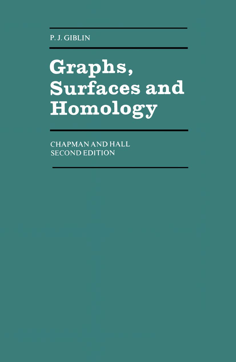 Graphs, Surfaces and Homology: An Introduction to Algebraic Topology (Chapman and Hall Mathematics Series)