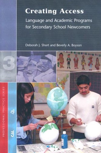 Creating Access: Language and Academic Programs for Secondary School Newcomers (Professional Practice Series 3)