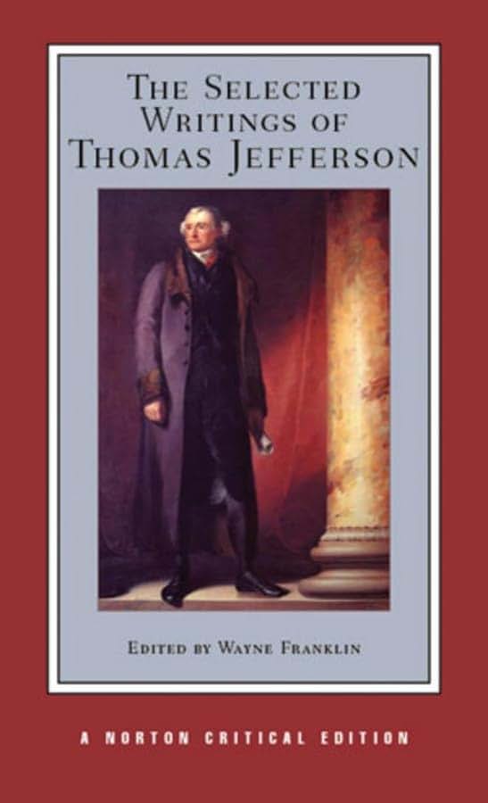 The Selected Writings of Thomas Jefferson: A Norton Critical Edition (Norton Critical Editions)