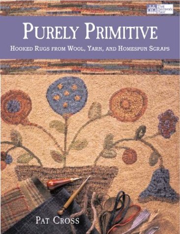 Purely Primitive: Hooked Rugs from Wool, Yarn, and Homespun