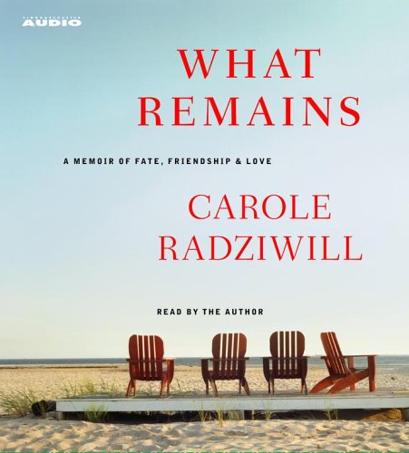 What Remains: A Memoir of Fate, Friendship, and Love by Radz
