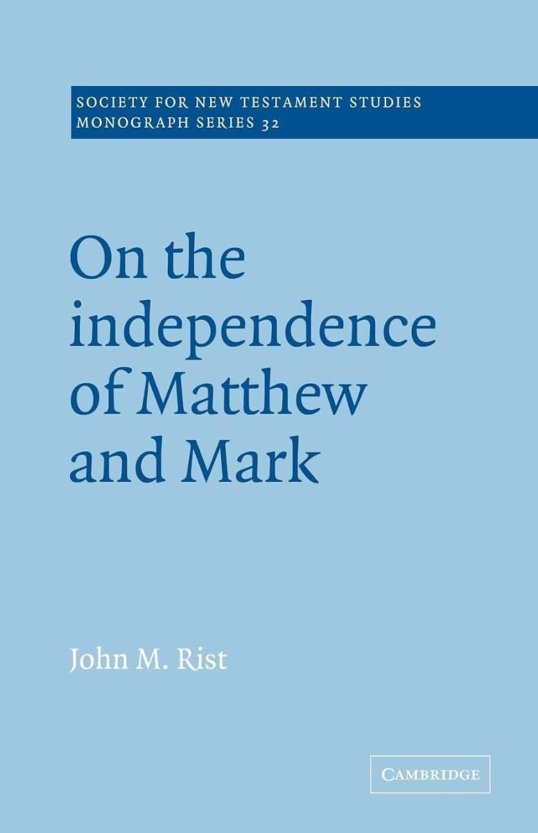On the Independence of Matthew and Mark (Society for New Testament Studies Monograph Series, Series Number 32)