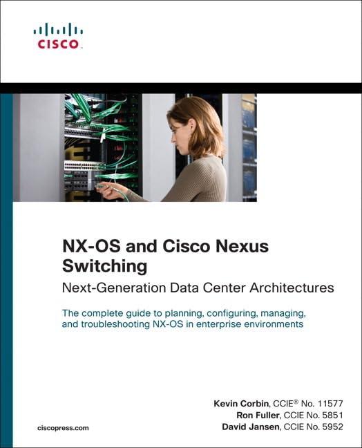 NX-OS and Cisco Nexus Switching: Next-Generation Data Center Architectures (Networking Technology)
