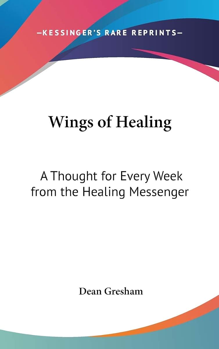 Wings of Healing: A Thought for Every Week from the Healing Messenger