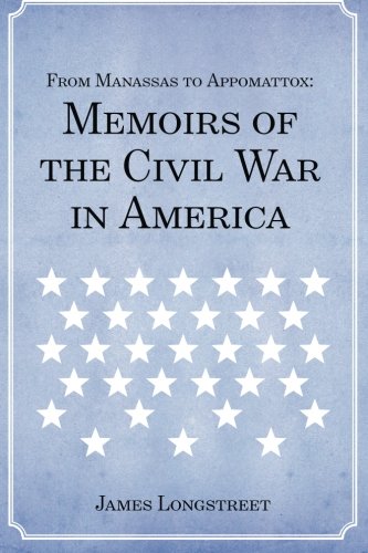 From Manassas to Appomattox: Memoirs of the Civil War in America