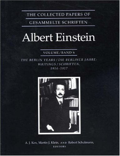 The Collected Papers of Albert Einstein, Volume 6: The Berlin Years: Writings, 1914-1917 (Original texts)