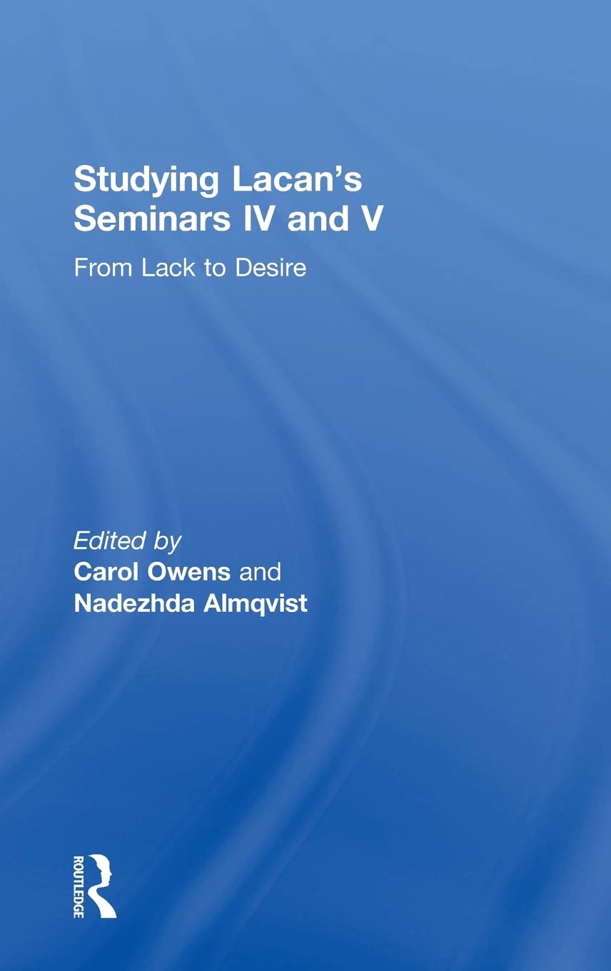 Studying Lacan's Seminars IV and V: From Lack to Desire