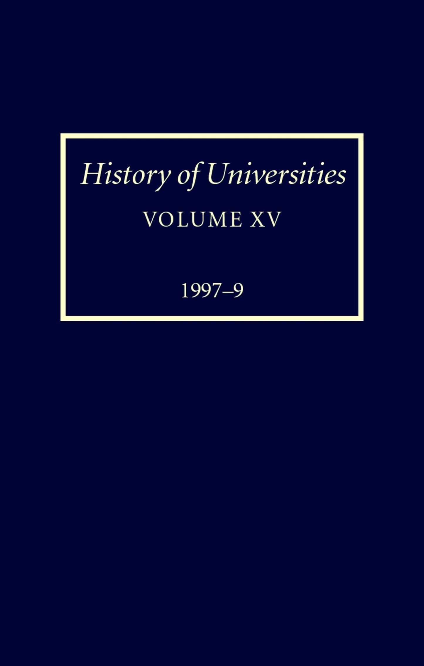 History of Universities: Volume XV: 1997-1999 (History of Universities Series)