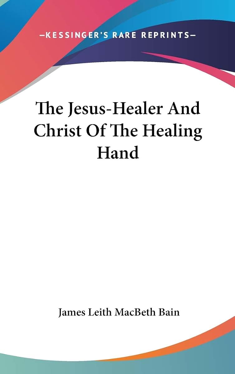 The Jesus-Healer And Christ Of The Healing Hand