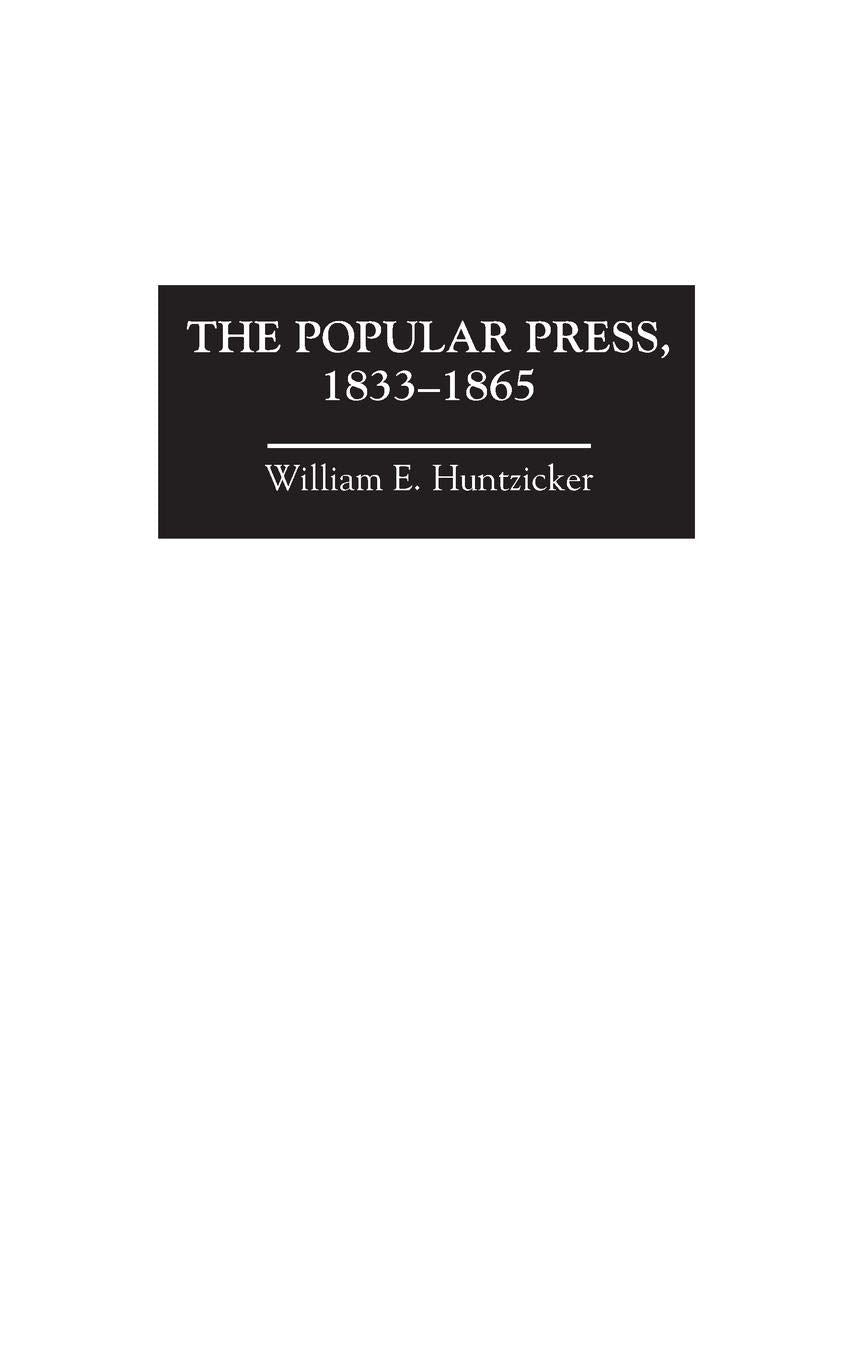 The Popular Press, 1833-1865 (The History of American Journalism)