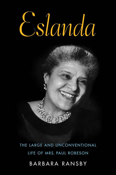 Eslanda: The Large and Unconventional Life of Mrs. Paul Robe