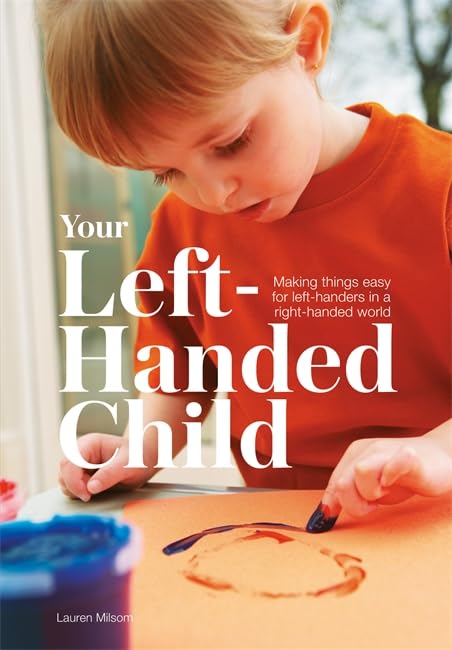 Your Left-Handed Child: Making things easy for left-handers in a right-handed world