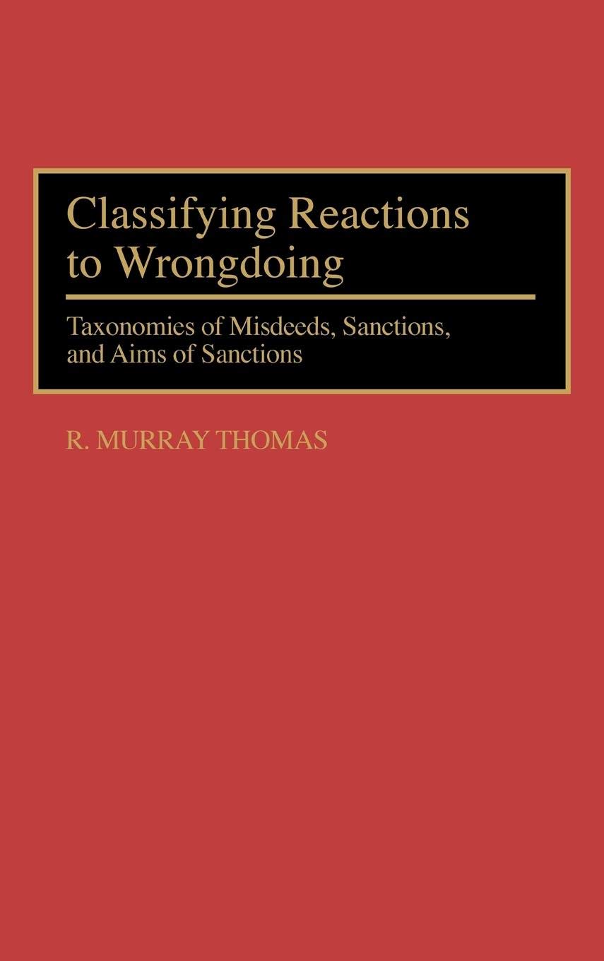 Classifying Reactions to Wrongdoing: Taxonomies of Misdeeds, Sanctions, and Aims of Sanctions (International Contributions in Psychology)