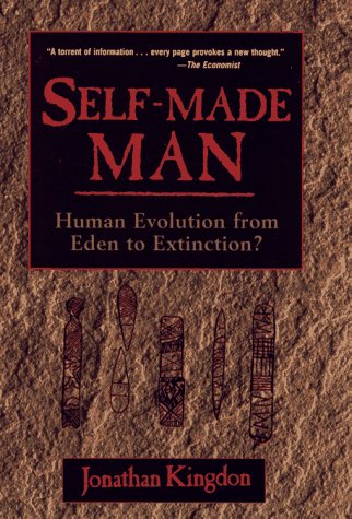 Self-Made Man: Human Evolution From Eden to Extinction? by K